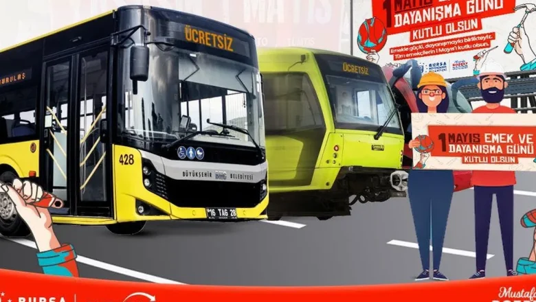 1 Mayıs’ta Bursa’da da ulaşım ücretsiz